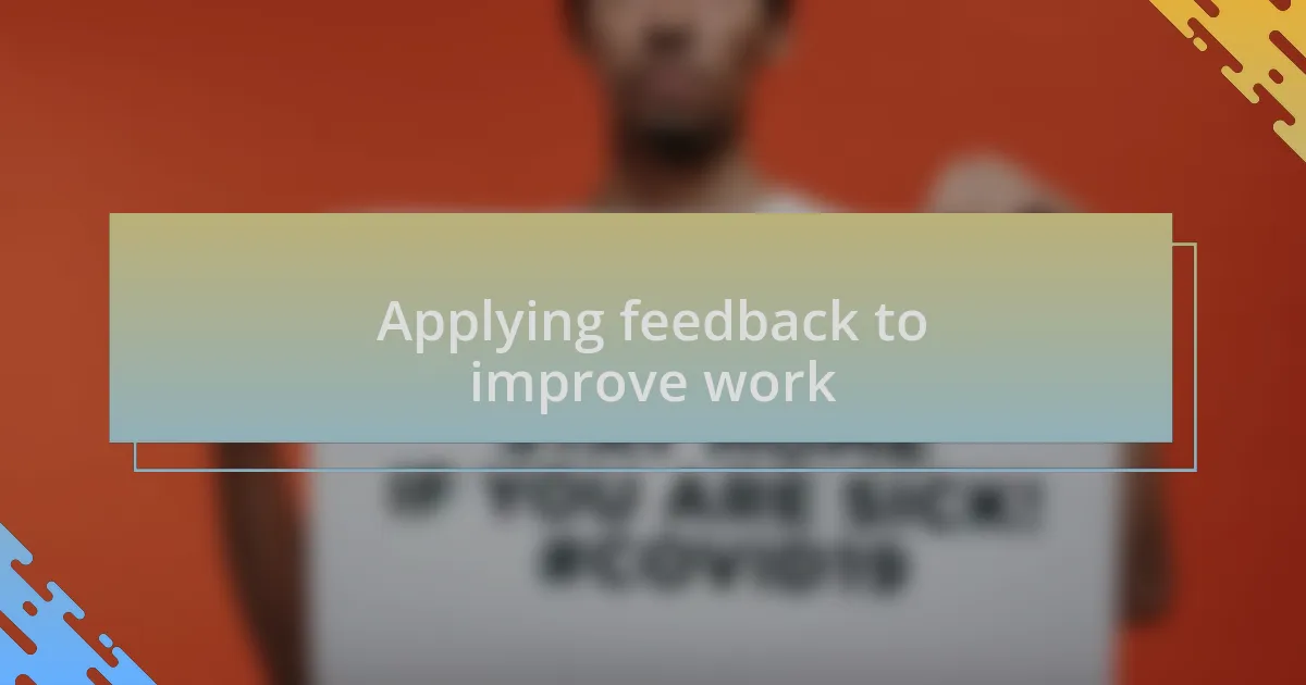 Applying feedback to improve work