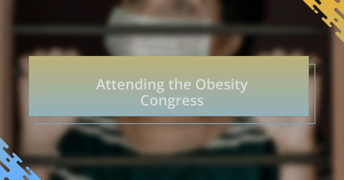 Attending the Obesity Congress