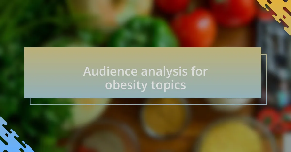Audience analysis for obesity topics