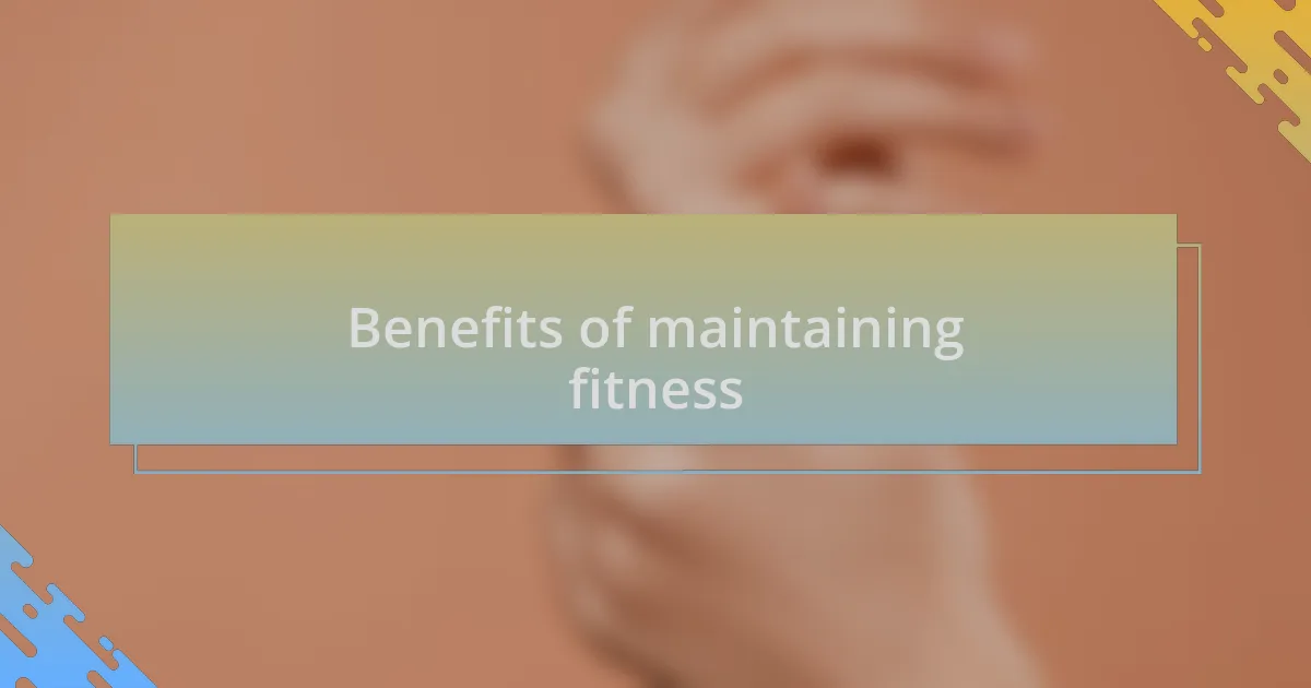 Benefits of maintaining fitness