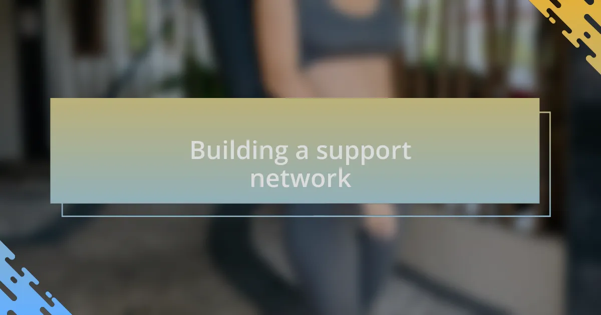 Building a support network