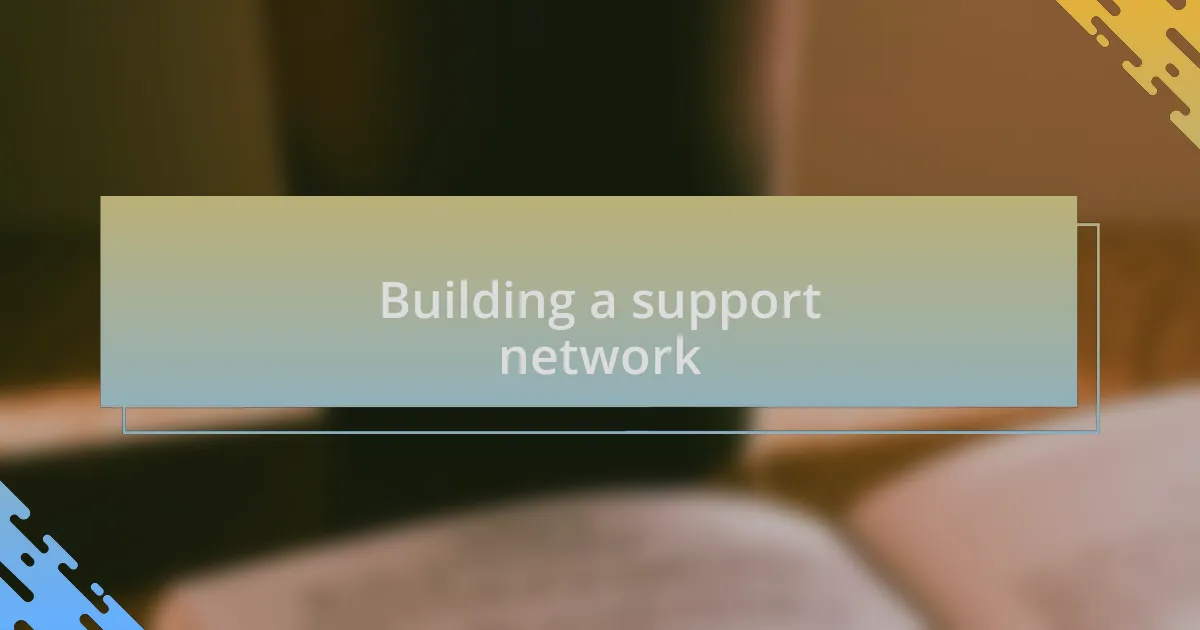 Building a support network