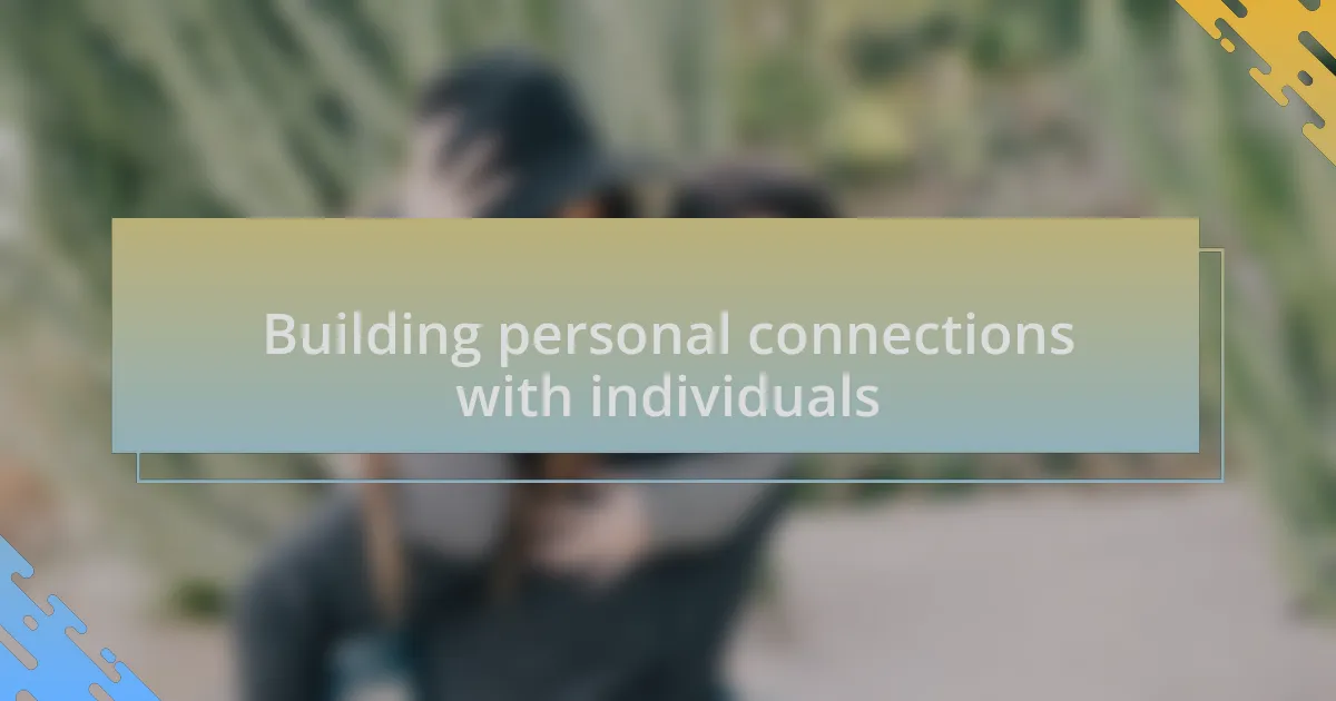 Building personal connections with individuals