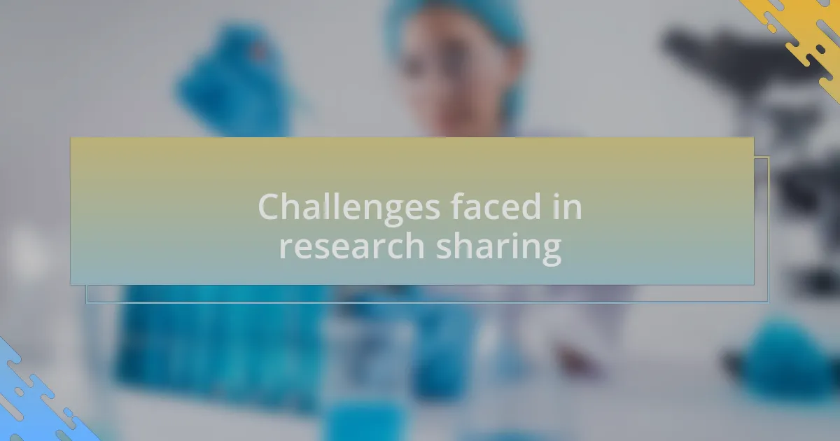 Challenges faced in research sharing