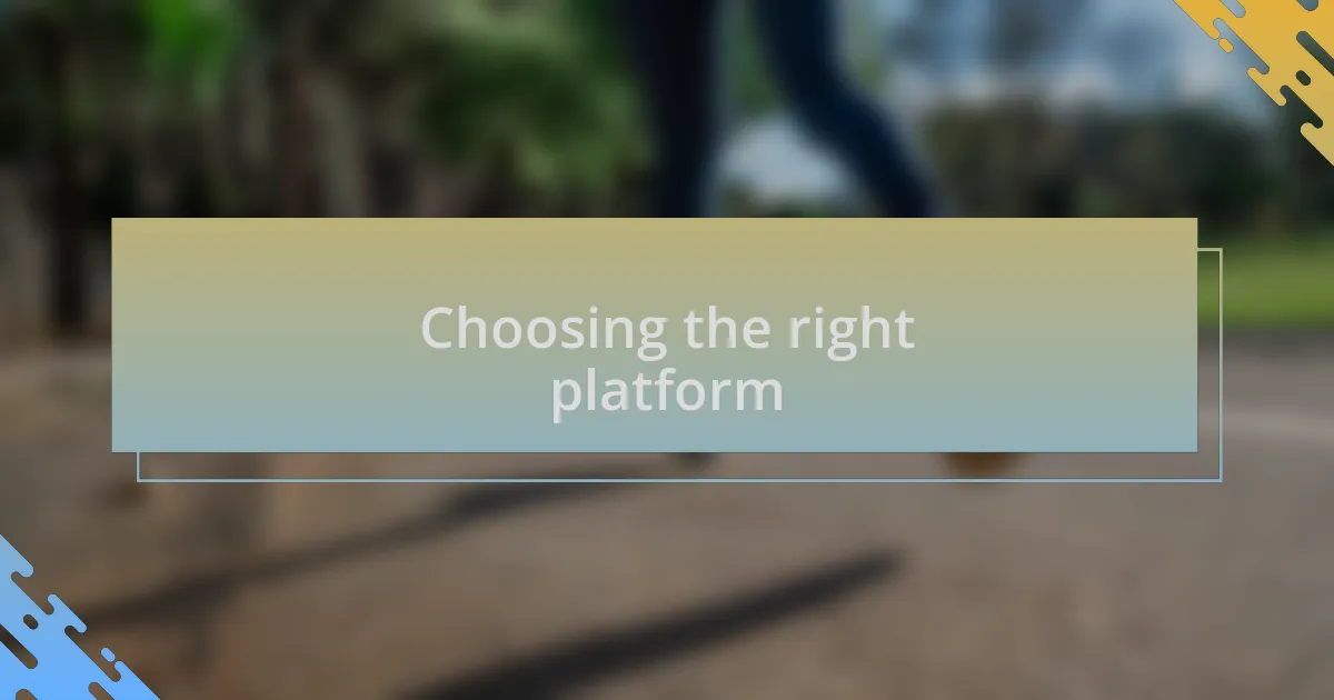 Choosing the right platform