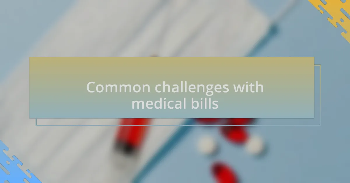 Common challenges with medical bills