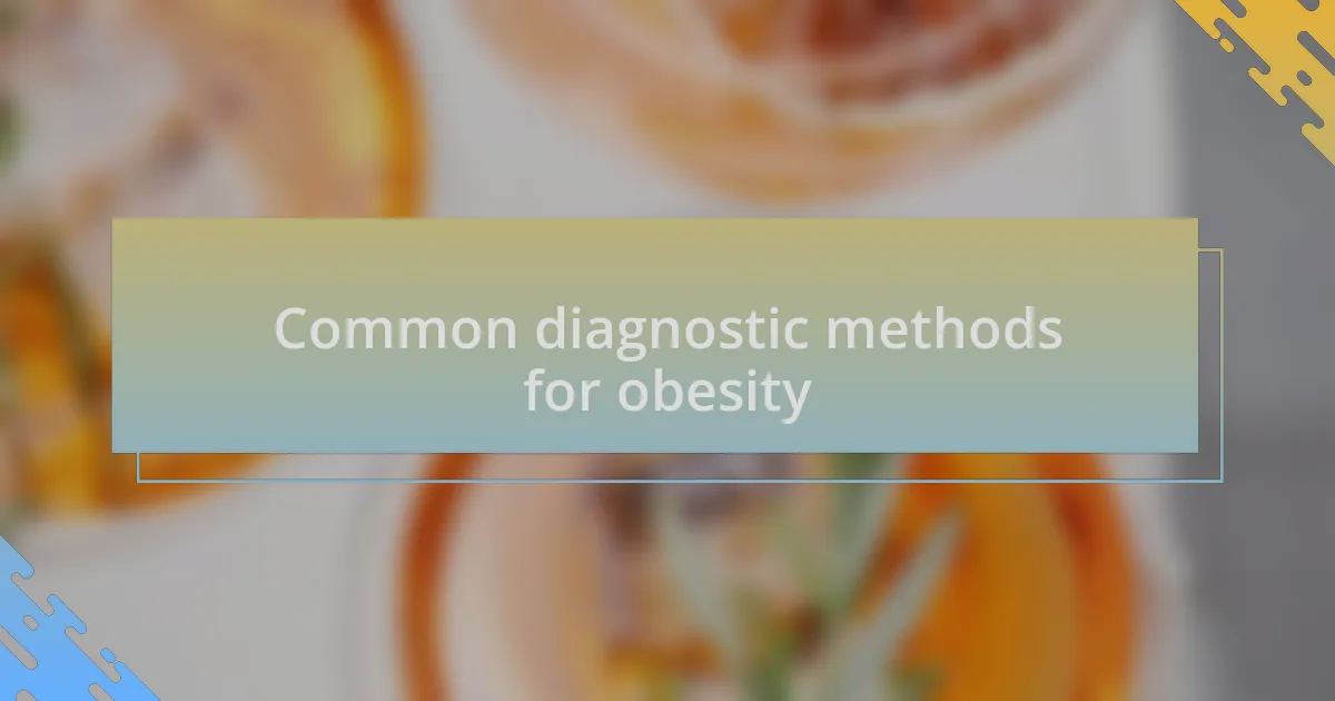 Common diagnostic methods for obesity