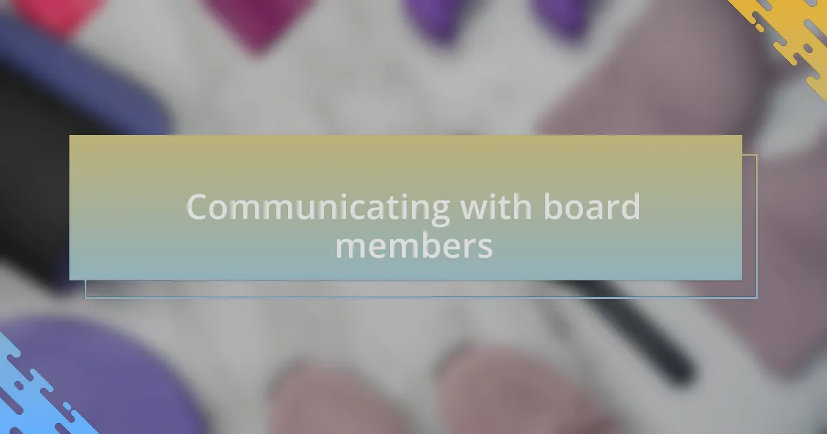 Communicating with board members