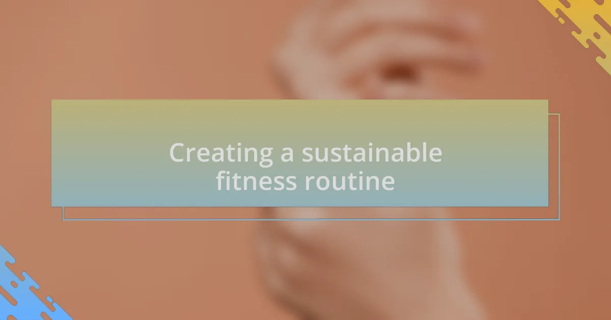 Creating a sustainable fitness routine