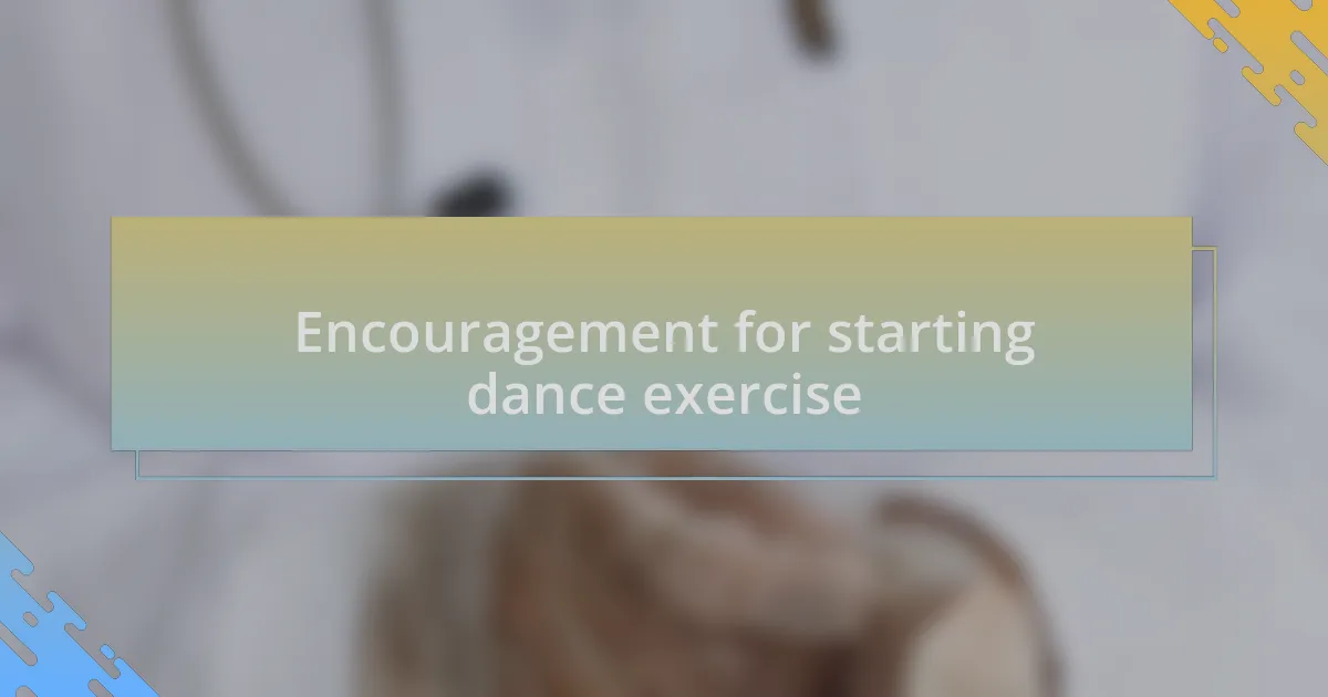Encouragement for starting dance exercise