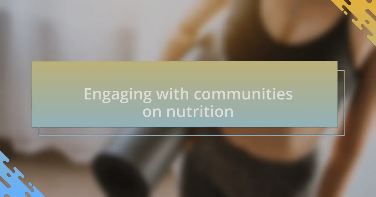 Engaging with communities on nutrition