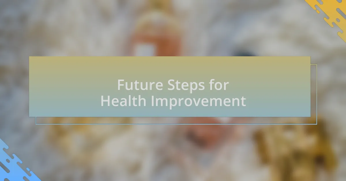 Future Steps for Health Improvement