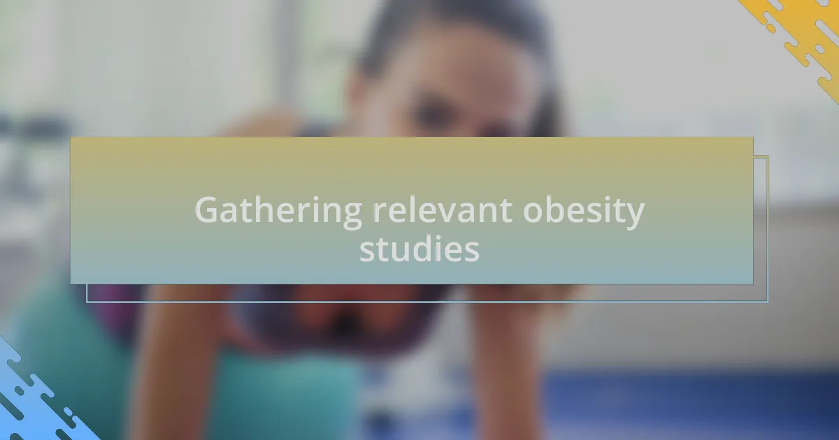 Gathering relevant obesity studies