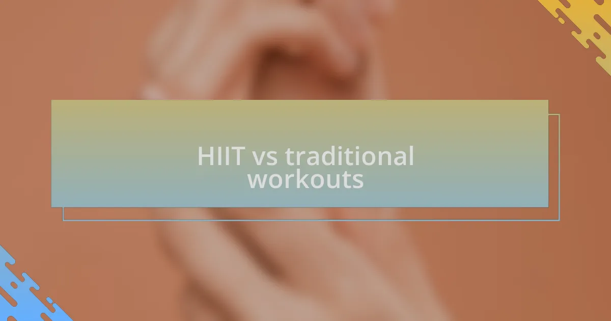 HIIT vs traditional workouts