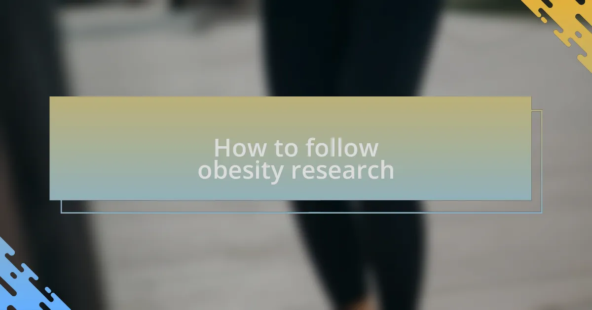 How to follow obesity research