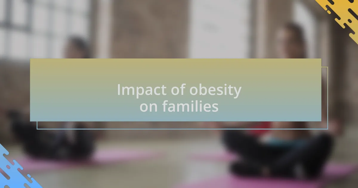 Impact of obesity on families