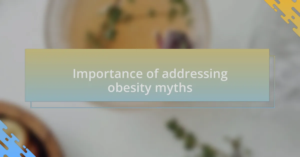 Importance of addressing obesity myths