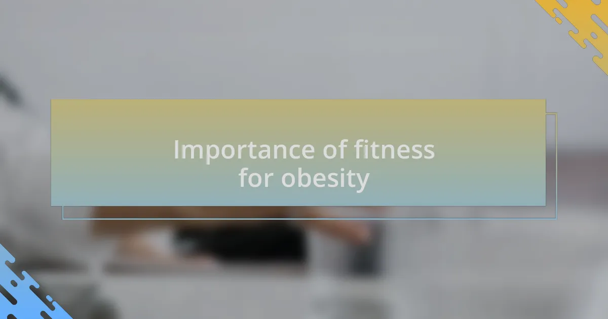 Importance of fitness for obesity