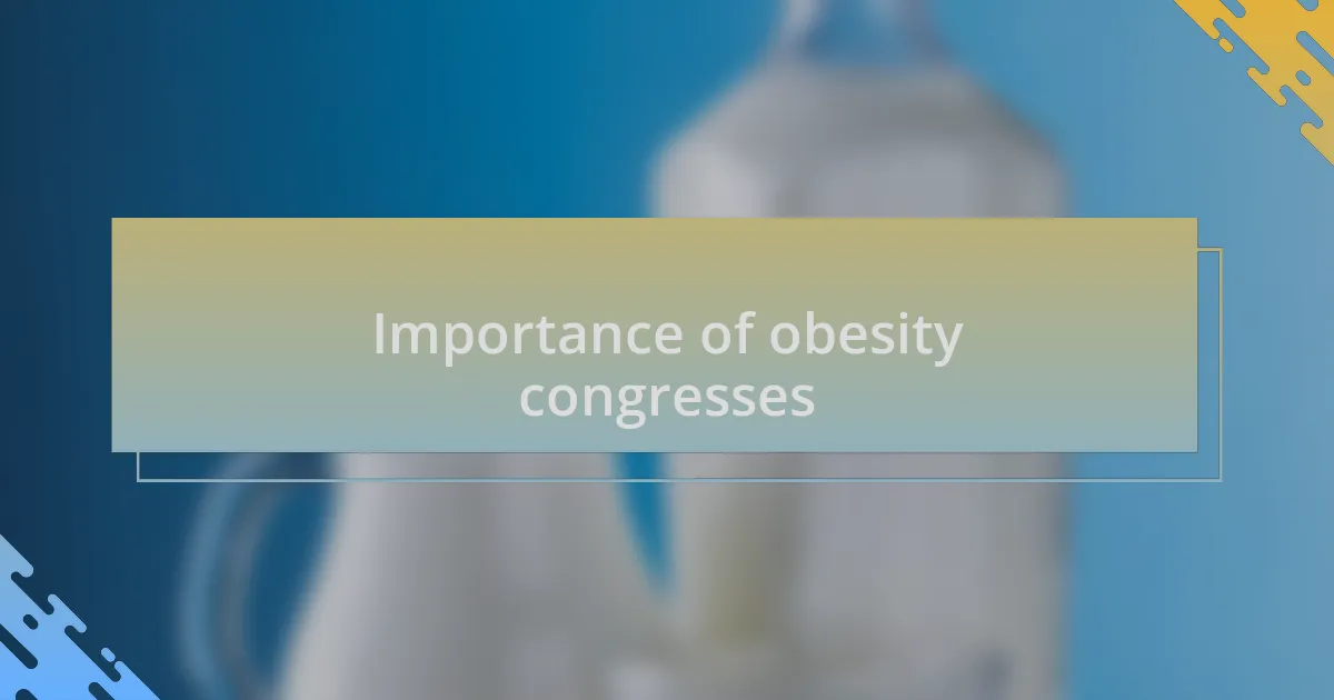 Importance of obesity congresses
