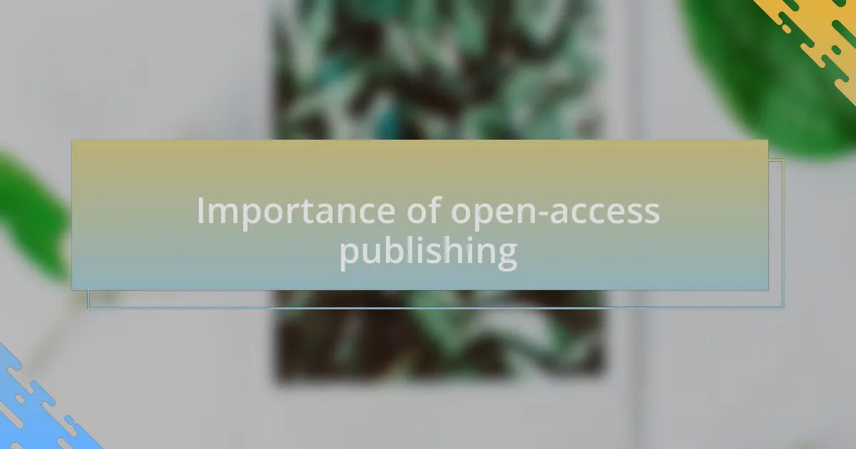 Importance of open-access publishing
