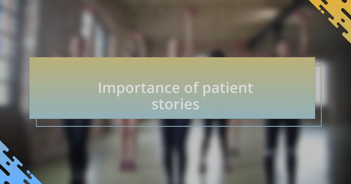Importance of patient stories