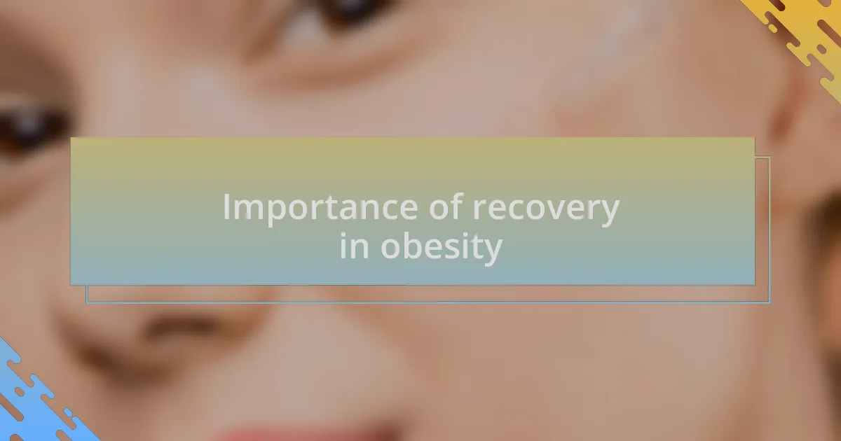 Importance of recovery in obesity