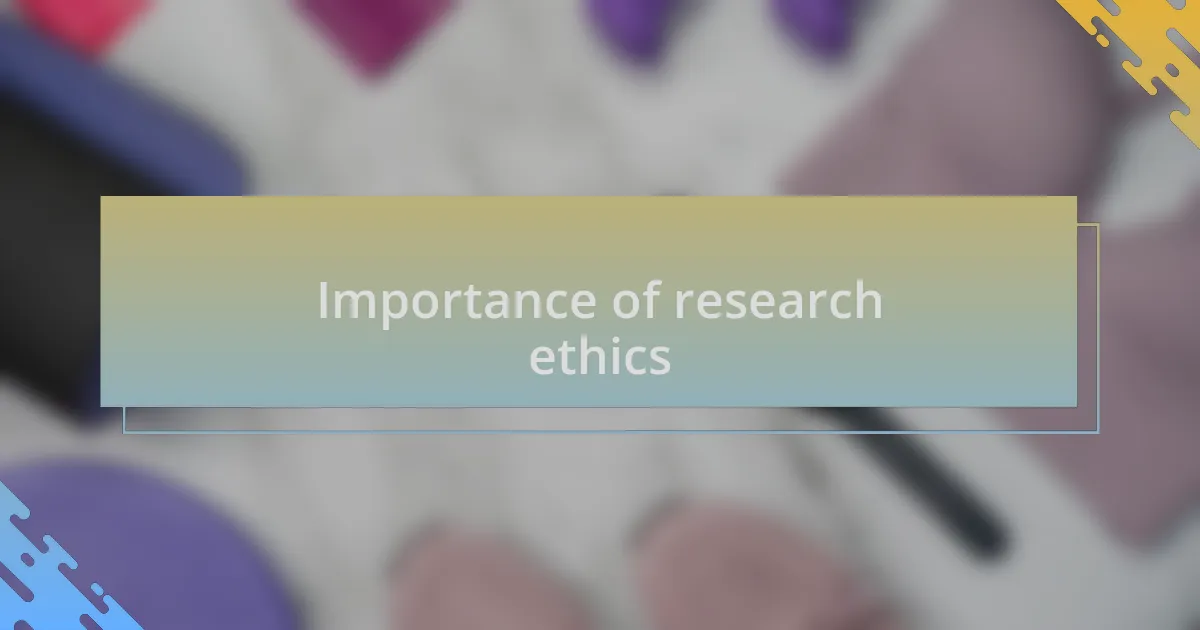 Importance of research ethics
