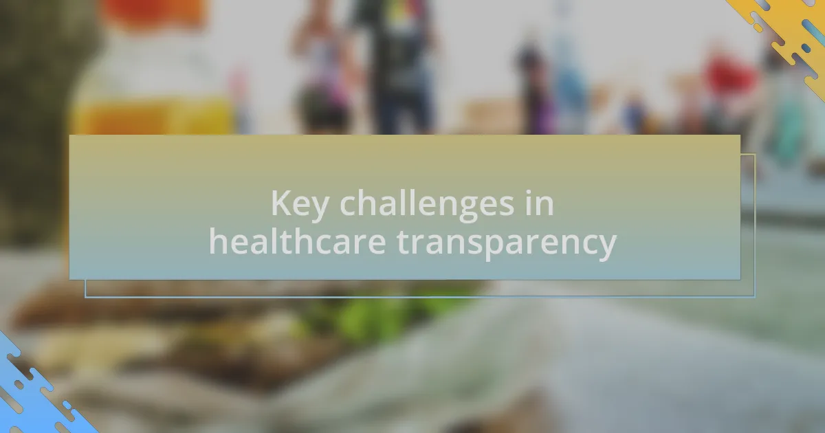 Key challenges in healthcare transparency