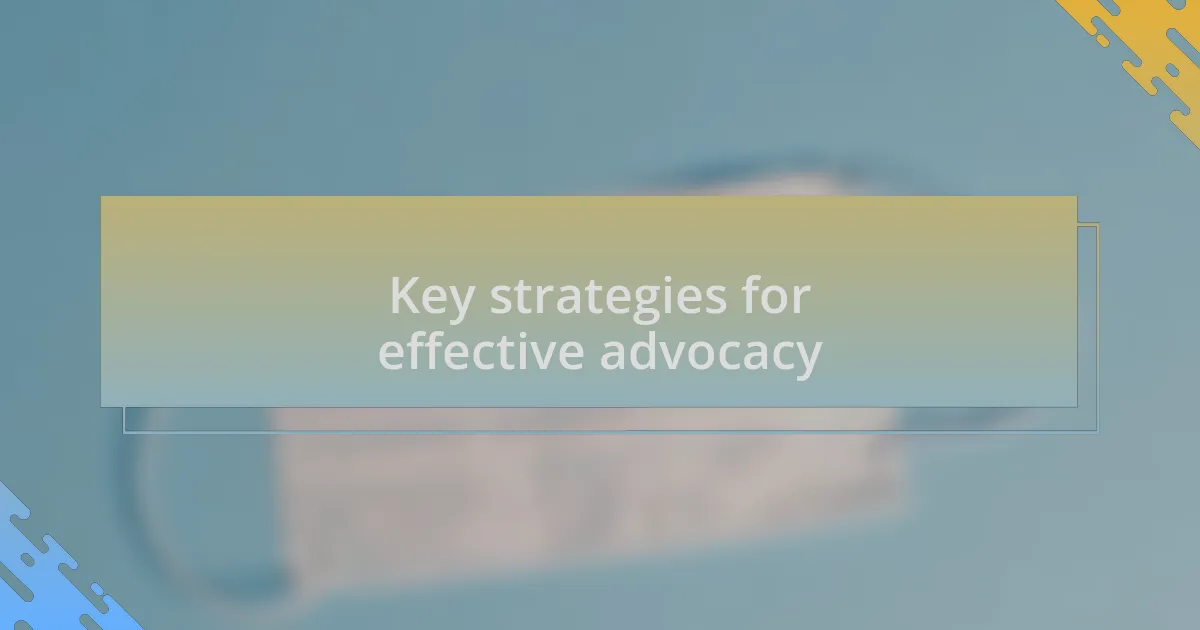 Key strategies for effective advocacy