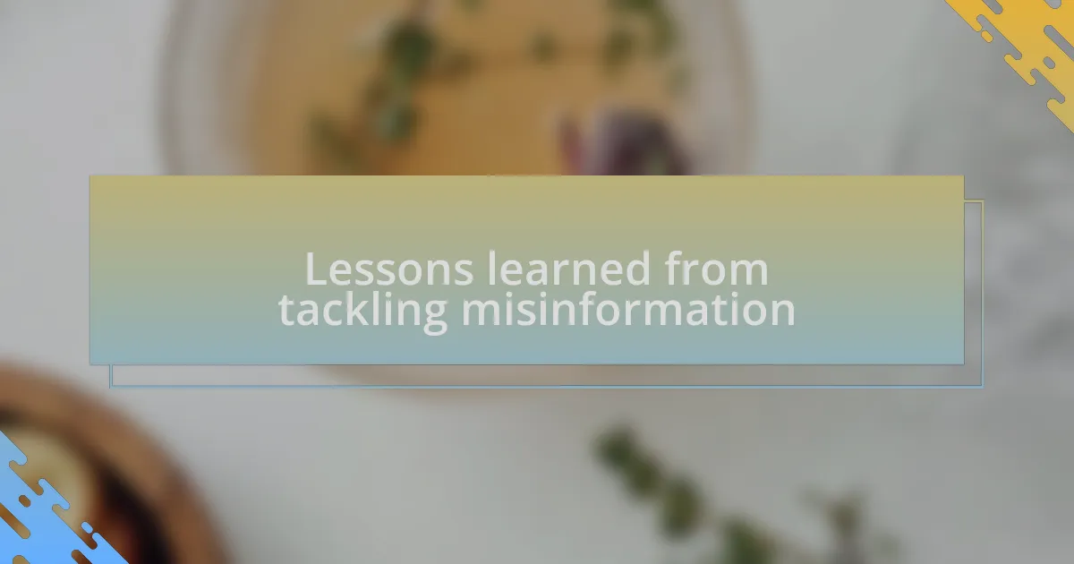 Lessons learned from tackling misinformation