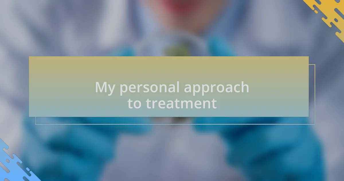 My personal approach to treatment