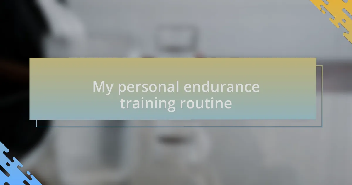 My personal endurance training routine