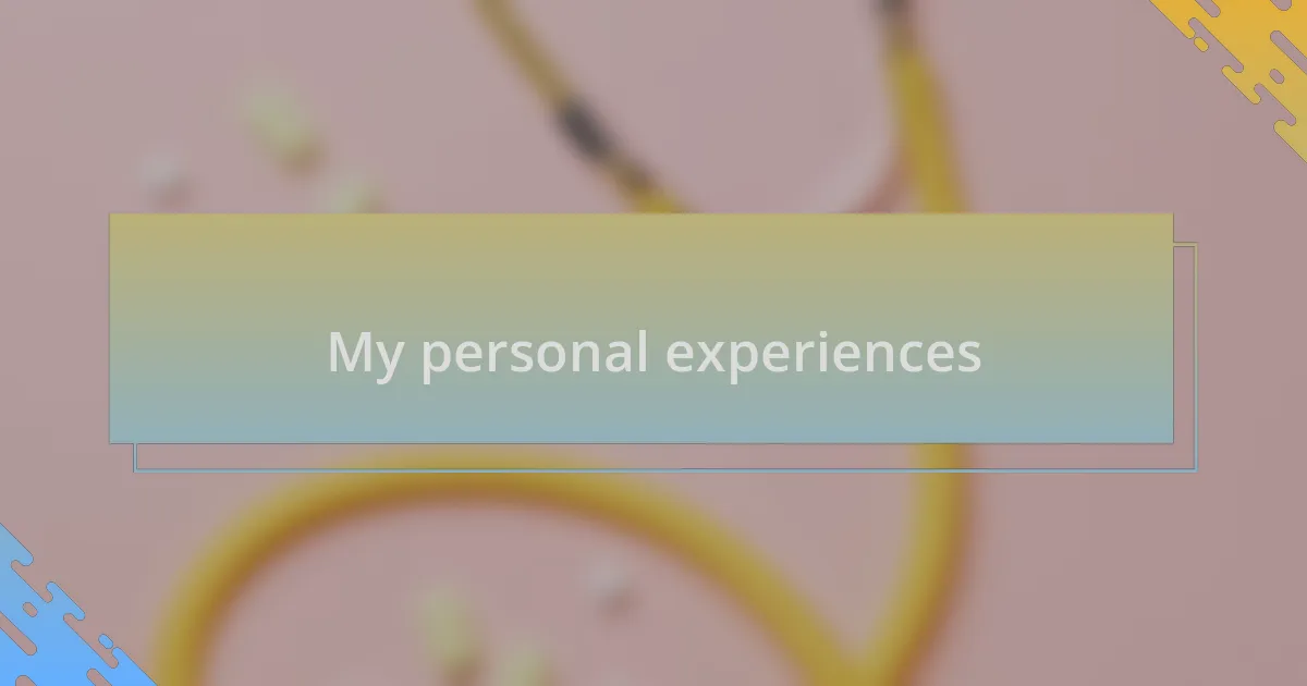 My personal experiences
