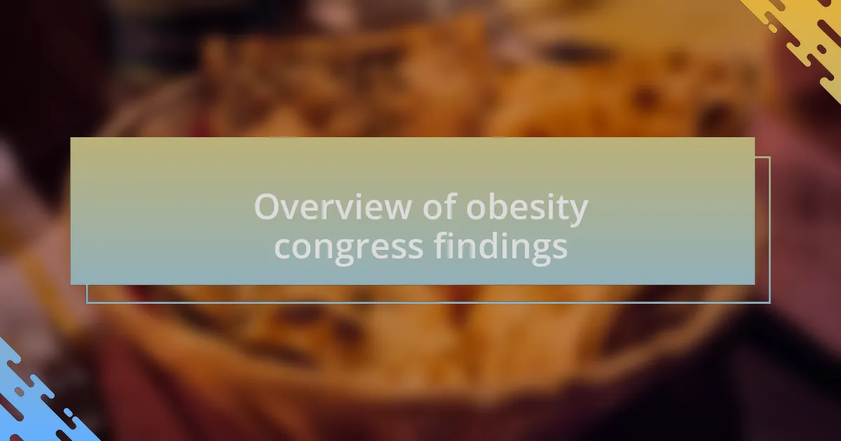 Overview of obesity congress findings