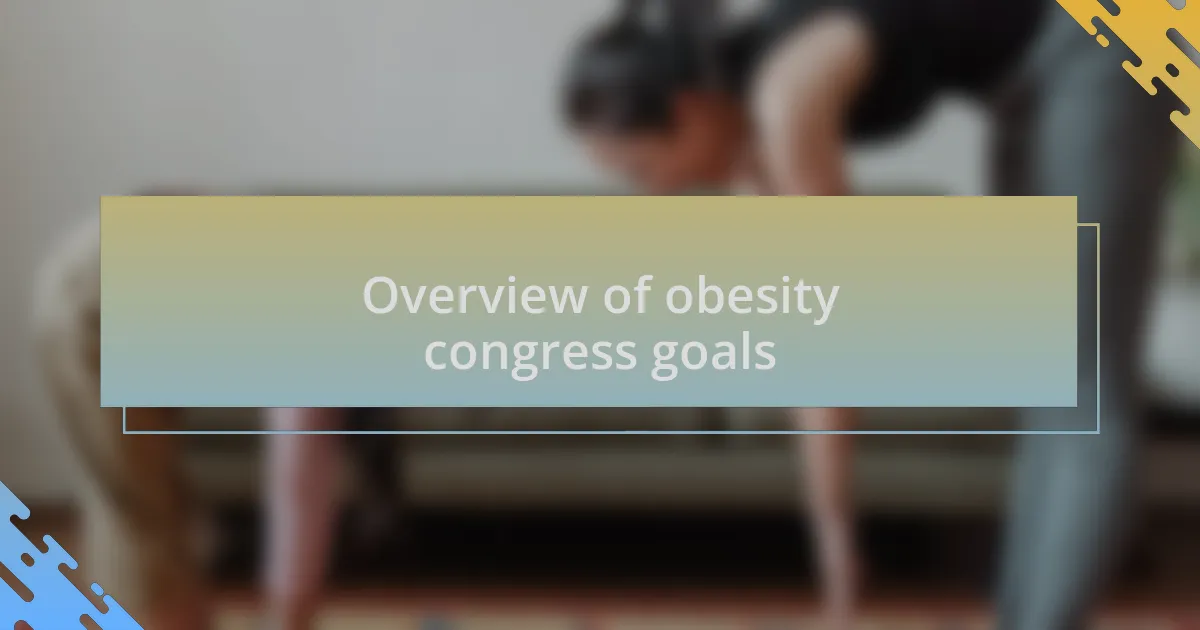 Overview of obesity congress goals