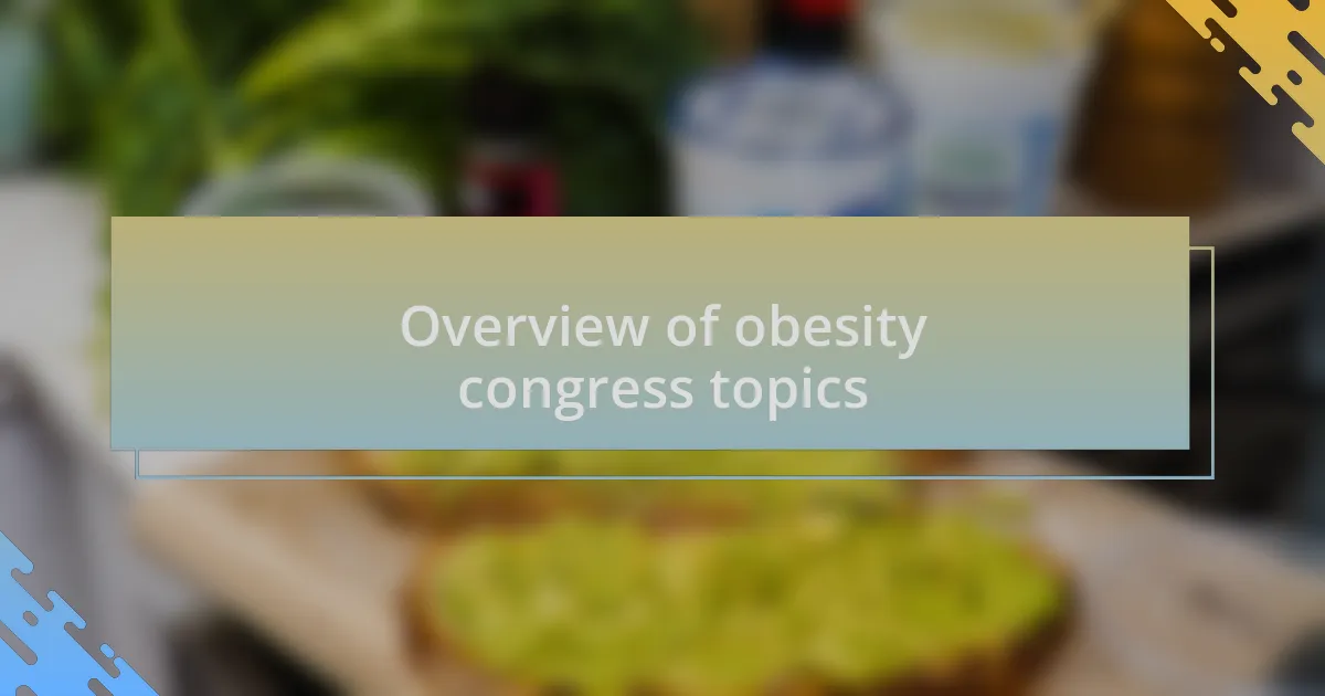 Overview of obesity congress topics