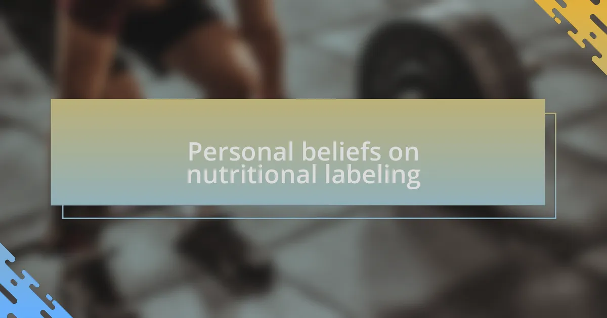 Personal beliefs on nutritional labeling