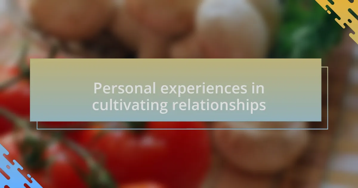 Personal experiences in cultivating relationships