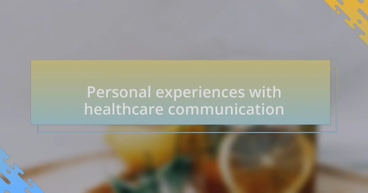 Personal experiences with healthcare communication