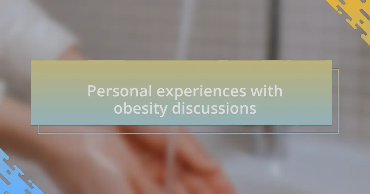 Personal experiences with obesity discussions