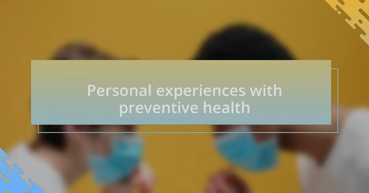 Personal experiences with preventive health