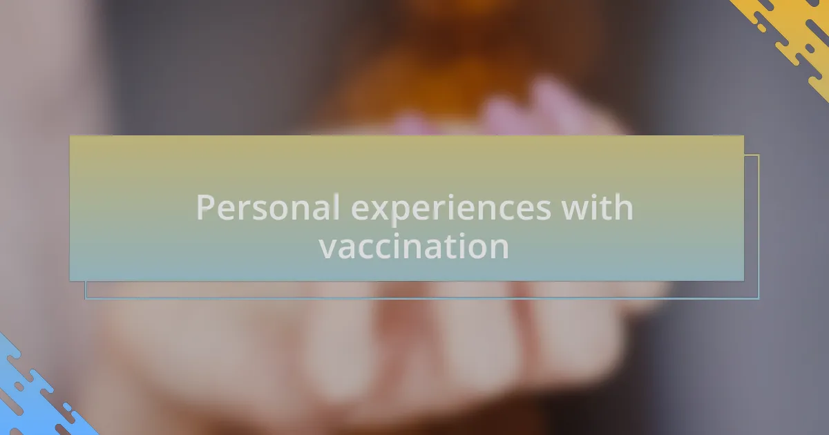 Personal experiences with vaccination
