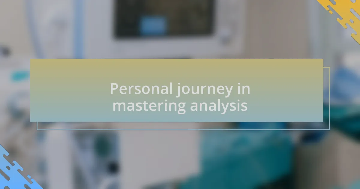 Personal journey in mastering analysis