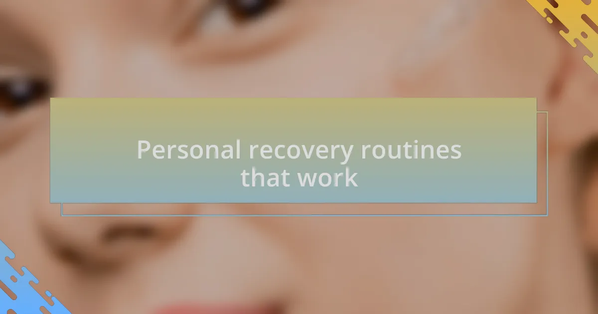 Personal recovery routines that work