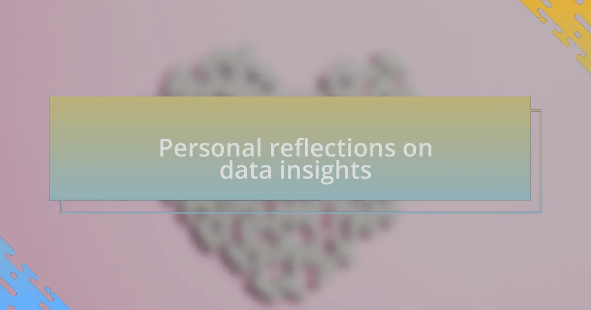 Personal reflections on data insights