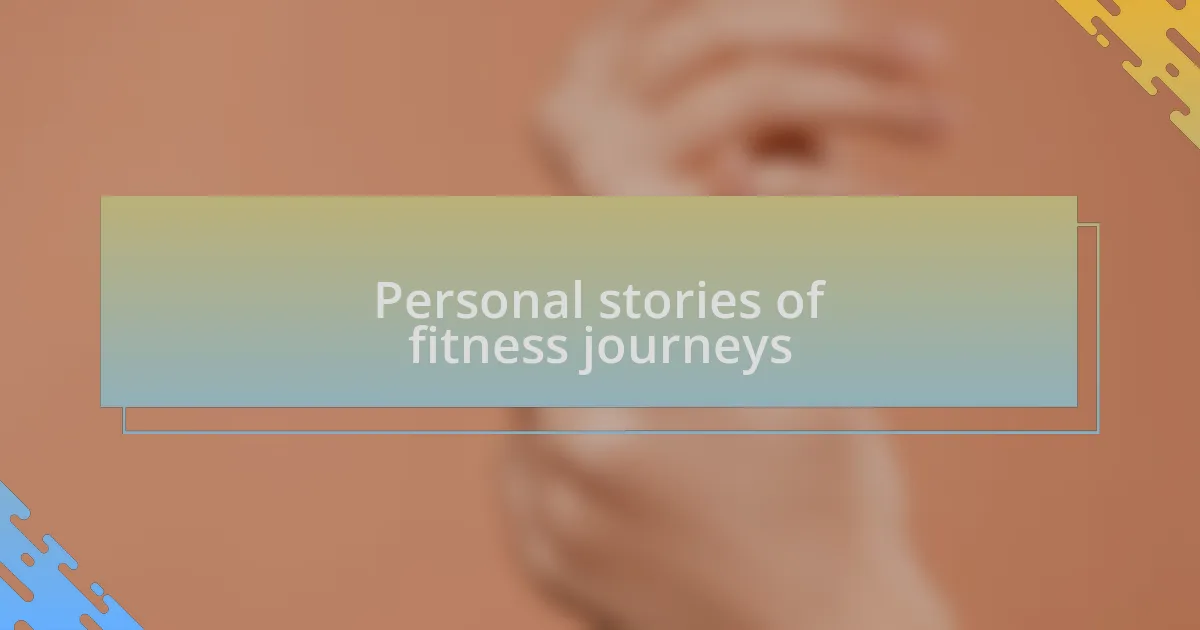 Personal stories of fitness journeys