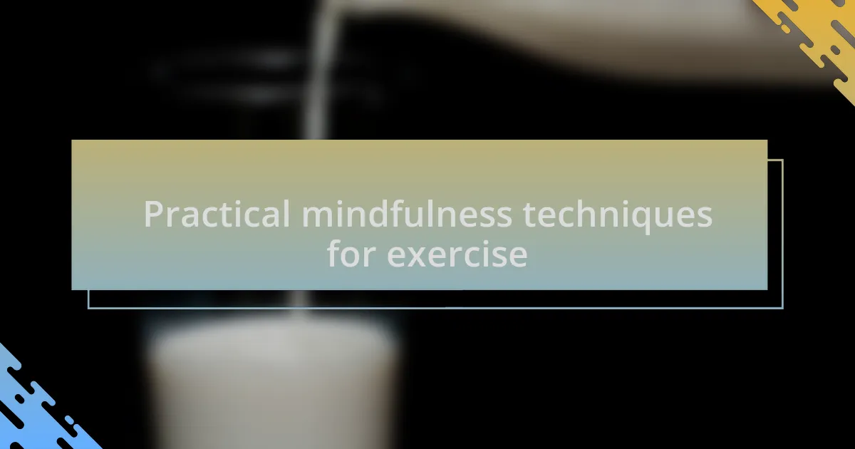 Practical mindfulness techniques for exercise