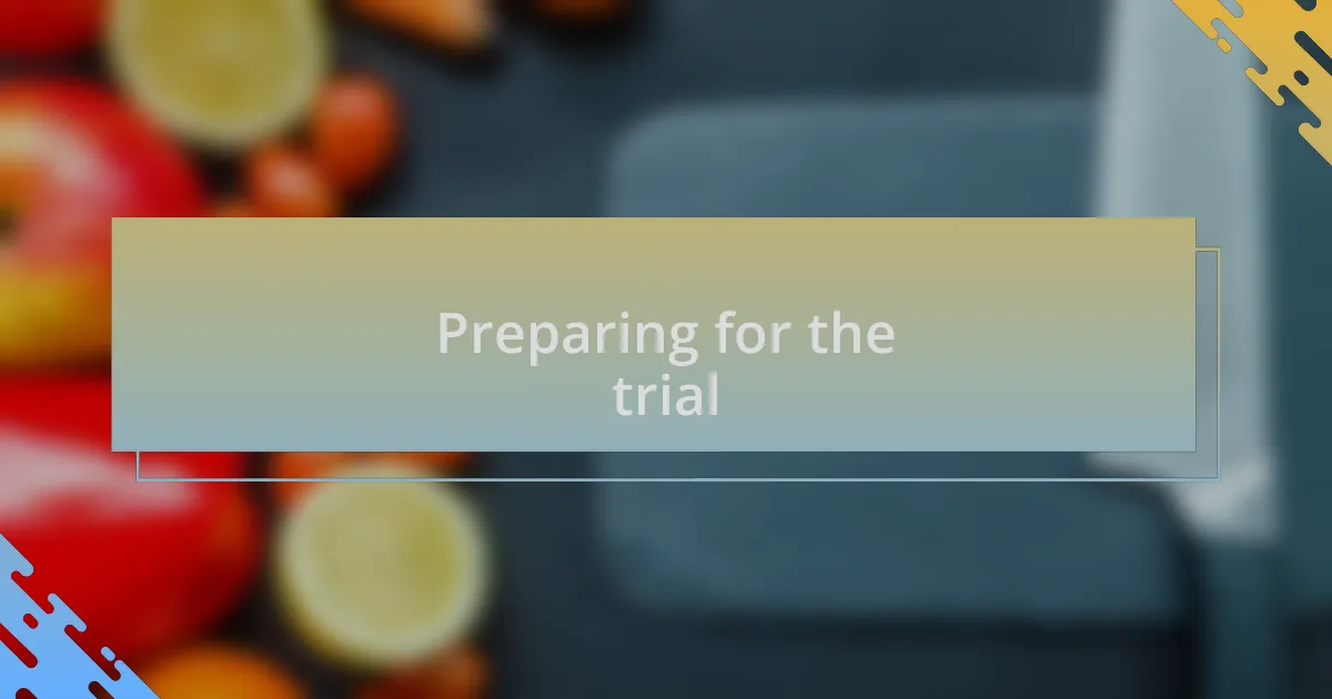 Preparing for the trial