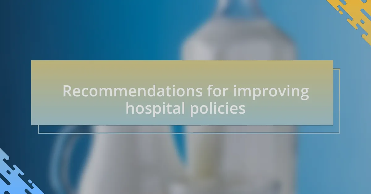 Recommendations for improving hospital policies