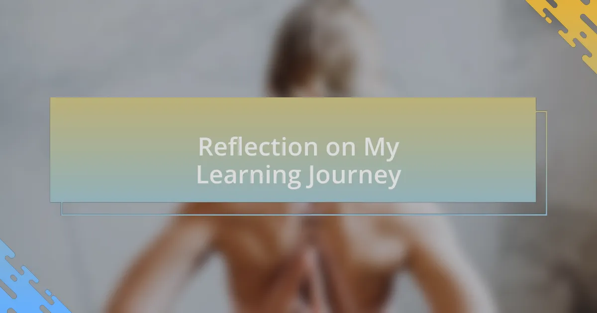 Reflection on My Learning Journey